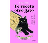Te receto otro gato: ¡La deliciosa continuación del bestseller japonés que ha engatusado a lectores en todo el mundo!: 2 (Planeta Internacional)