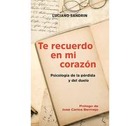 Te recuerdo en mi corazón. Psicología en la pérdida y el duelo.: 158 (Proyecto)