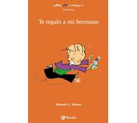 Te regalo a mi hermano (Castellano - A PARTIR DE 8 AÑOS - ALTAMAR)