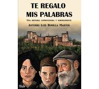 Te regalo mis palabras: Una historia conmovedora y sorprendente (NOVELA)