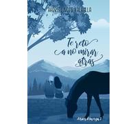 Te reto a no mirar atrás (A través de tus orejas 2): Una novela romántica sobre el amor inesperado, family found y la magia de los caballos en libertad