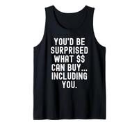 Te sorprenderías lo Que Puedes Comprar Incluyendo a ti Witty Camiseta sin Mangas