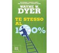 Te stesso al cento per cento (BUR Grandi saggi)