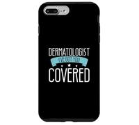 Te Tengo Cubierto Dermatología Divertida para un dermatólogo Carcasa para iPhone 7 Plus/8 Plus