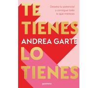 Te tienes, lo tienes: Desata tu potencial y consigue todo lo que mereces (Lo más visto)