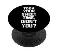 Te tomó tu Dulce Tiempo, ¿no? - Sarcástico Dicho Divertido PopSockets PopGrip Adhesivo