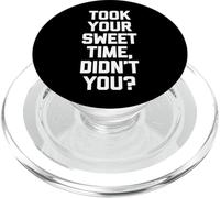 Te tomó tu Dulce Tiempo, ¿no? - Sarcástico Dicho Divertido PopSockets PopGrip para MagSafe