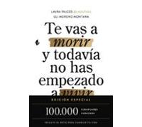 Te vas a morir y todavía no has empezado a vivir (edición especial)
