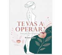¿Te vas a operar?: Tu guia paso a paso para tu cirugia estética