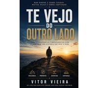 TE VEJO DO OUTRO LADO: Como atravessar as tempestades da vida e construir uma trajetória com sentido