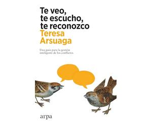 Te veo, te escucho, te reconozco: Una guía para la gestión inteligente de los conflictos (Psicología)