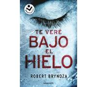 Te Veré Bajo El Hielo (serie Erika Foster 1)