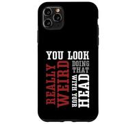 Te ves muy raro haciendo eso con tu cabeza - Divertido Carcasa para iPhone 11 Pro Max
