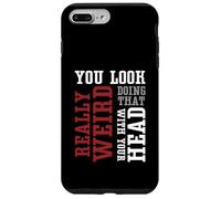 Te ves muy raro haciendo eso con tu cabeza - Divertido Carcasa para iPhone 7 Plus/8 Plus