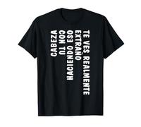 Te Ves Realmente Extraño Haciendo Eso Con Tu Cabeza Graciosa Camiseta