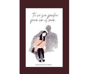 Te vi ser padre pero no el mío.