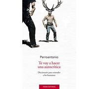 Te voy a hacer una autocrítica: Diccionario para entender a los humanos (Largo Recorrido)