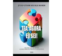 TEA, AGORA EU SEI: UM LIVRO QUE VAI AJUDAR A SE RECONHECER DIANTE DO DIAGNÓSTICO
