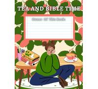 Tea And Bible Time: Adult, Pre-Teen, Children, and Teenager Journaling, Note taking, and Drawing Book