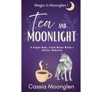 Tea and Moonlight: 1 (Magic in Moonglen)