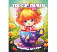 Tea-Cup Fairies!: Colouring Book For Kids Ages 6-10 (Magic Colouring Books Collection)