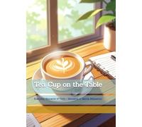 Tea Cup on the Table: Everyday Moments of Calm - Moments of Gentle Relaxation