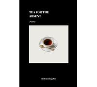 Tea for the Absent: Poems