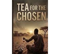 Tea for the Chosen: A Novel of Justice, Silence, and the Sahel
