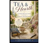 Tea & Hearth: Summer Reflections: For Catholic Senior Women (Tea and Hearth Magazine)
