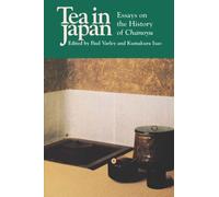 [Tea in Japan: Essays on the History of Chanoyu] [By: ] [February, 1995]