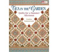 Tea in the Garden: Quilts for a Summer Afternoon "Print on Demand Edition"