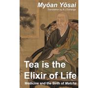 Tea Is the Elixir of Life: Medicine and the Birth of Matcha