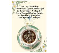 Tea Leaf Reading Workbook: Divine Messages in Your Cup