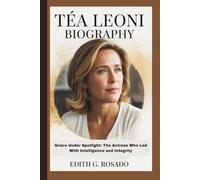 TÉA LEONI BIOGRAPHY: Grace Under Spotlight: The Actress Who Led With Intelligence and Integrity