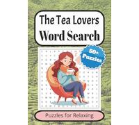 Tea Lovers Word Search Puzzle Book: 50+ Relaxing Tea-Themed Word Search Puzzles for Adults, Teens, and Seniors: A Fun Tea-Inspired Word Search Puzzle ... & More - Perfect Gift for Tea Enthusiasts