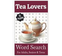 Tea Lovers Word Search Puzzle Book: Word searches about Tea, Tea Lovers, Tea Drinkers and more, 55 puzzles with solutions, easy-to-read print on 110 pages