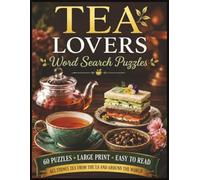 Tea Lovers Word Search Puzzles: For Tea Lovers of All Ages | 8.5 x 11 in. | 60 Puzzles | Large Print | Easy to Read! (Food & Drink Lovers)