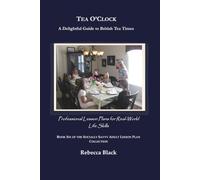 Tea O’Clock: A Delightful Guide to British Tea Times: Professional Lesson Plans for Real World Life Skills (THE SOCIALLY SAVVY ADULT LESSON PLAN COLLECTION)