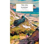 Tea on Sunday (British Library Crime Classics)