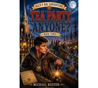 TEA PARTY ANYONE?: 3 (ALEX'S BIG ADVENTURE)
