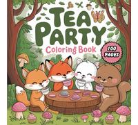 Tea Party Coloring Book: A Fun Tea Time Coloring Adventure with Cakes, Cups, and Cute Characters - Bold & Easy for Young Kids