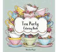Tea Party: Coloring Book for Adults and Kids (8+)