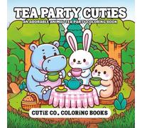 Tea Party Cuties Coloring Book: A Sip-Sational Celebration of Sweet Scenes