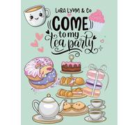 Tea Party: Sweet Coloring Fun for Kids Who Love Tea, Treats & Friends (Lora Lynn & co)