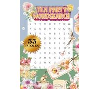 TEA PARTY WORD SEARCH BOOK| 55 PUZZLES, 110 PAGES| LARGE PRINT| BEAUTIFUL DETAILED FRONT AND BACK COVER: 6x9 inches PUZZLE BOOK|: PERFECT GIFT FOR TEA ... Seniors & Teens (MINDFUL ESCAPE COLLECTION)