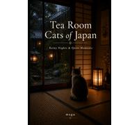 Tea Room Cats of Japan: 50 Peaceful Moments with Cats in Rainy Japanese Tea Rooms