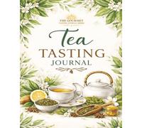 TEA TASTING JOURNAL: A Guided Log Book for Recording Flavor, Aroma, and Brewing Notes: Track Loose Leaf & Herbal Teas, Record Tasting Notes, Brew ... / Makes a great gift for all tea lovers.