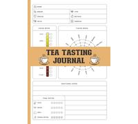 Tea Tasting Journal: A Logbook for Reviewing Loose Leaf and Bagged Teas, with a Flavor Wheel, Color Meter, and Stash Inventory