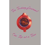 Tea Tasting Journal: One Sip at a Time | Logbook for Tea Brewing | 100 pages | 7x10 inches