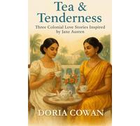 Tea & Tenderness: Three Colonial Love Stories Inspired by Jane Austen (Courts & Colonies)